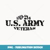 U.S. Army DD214 Gift Military Veteran Proud American Retro - Stylish Sublimation Digital Download