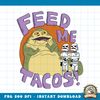 Star Wars Jabba The Hutt Feed Me Tacos Doodle png, digital download, instant .jpg