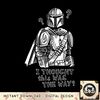 Star Wars The Mandalorian I Thought This Was the Way png, digital download, instant .jpg