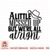 Cowboy Hat Little Messed Up But We re Alright Western Girls PNG Download.jpg