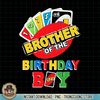 Brother of the Birthday Boy Shirt Uno Daddy Papa Father 1st PNG Download.pngBrother of the Birthday Boy Shirt Uno Daddy Papa Father 1st PNG Download.jpg