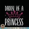 Daddy Of A Princess Proud Dad Daughter Cute Father s Day PNG Download.jpg