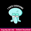 Squidward Tentacles I Hate Everyone Svg, Png Dxf Eps File.jpeg
