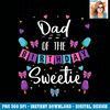 Dad Of The Birthday Sweetie Ice Cream Bday Party Father Dad PNG Download.jpg
