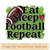 Eat sleep football repeat.jpg