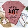 I'm Still Hot It Just Comes In Flashes Tee3.jpg