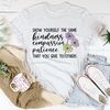 Show Yourself The Same Kindness That You Give To Others Tee4.jpg