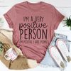 I'm A Very Positive Person Tee ..jpg