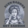 Even-Baddies-Get-Saddies-Funny-Quotes-PNG-0107242013.png