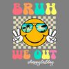 Bruh-We-Out-Happy-Last-Day-Of-School-PNG-0804241048.png
