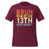 Bruh It's My 13th Birthday 13 Year Old Birthday T-Shirt ,Unisex t-shirt - Bruh It's My 13th Birthday