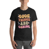 Stay Positive with Our 'Good Things Are Coming' T-Shirt – Wear the Optimism!