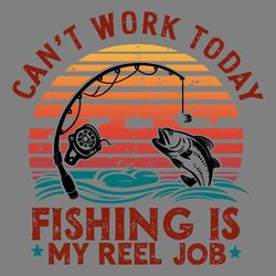 reel cool dad cant work today fishing is my reel job svg