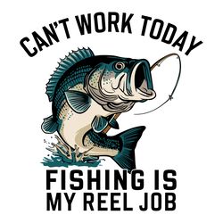 funny dad cant work today fishing is my reel job svg