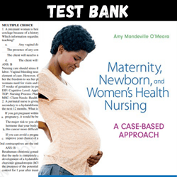 maternity newborn and women's health nursing case based approach 1st edition by amy test bank all chapters maternity new