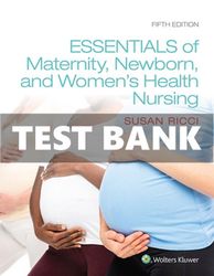 complete test bank for essentials of maternity newborn and women's health 5th edition by susan ricci all chapters essent