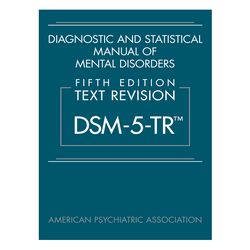 diagnostic and statistical manual of mental disorders, fifth edition, text revision - dsm-5-tr