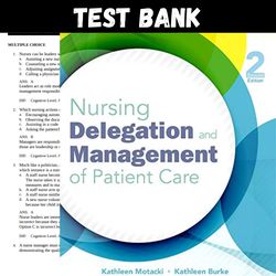 nursing delegation and management of patient care 2nd edition motacki test bank