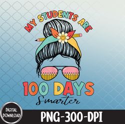 cute my students are 100 days smarter 100 days of school, 100 days of school png, png, sublimation design