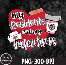 my residents are my valentine valentines day doctor nurse, valentines day png, png, sublimation design
