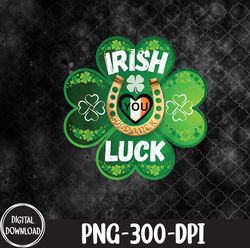 st. patrick's day fun irish you luck four leaf clover vibes, patrick's day png, fun irish png, png, sublimation design