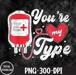 valentine's day nurse you're my type medical pun blood bank, valentine's day png, png, sublimation design