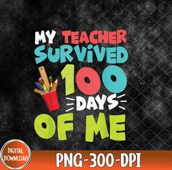 my teacher survived 100 days of me 2024 funny school kids, funny school png, survived 100 days png