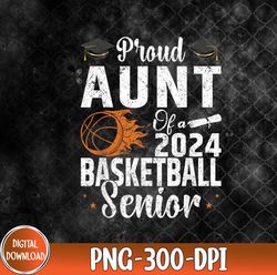 proud aunt of a 2024 senior basketball senior aunt 2024, proud aunt png, basketball senior png