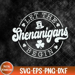 st patricks day let the shenanigans begin svg, eps, png, dxf