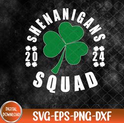 shenanigans squad 2024 st. patrick's day matching group svg, eps, png, digital download