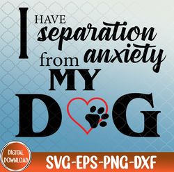 separation anxiety dog lover svg, eps, png, digital download