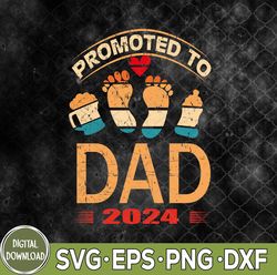 promoted to daddy 2024 vintage soon to be new dad father day svg, eps, png, dxf