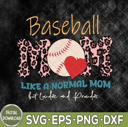 baseball mom like a normal mom but louder & prouder svg, baseball svg, mothers day svg