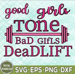 good girls tone svg, bad girls deadlift svg, svg files