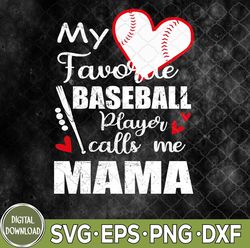 my favorite baseball player calls me mama svg, baseball mama svg, svg files