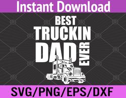 best truckin dad ever big rig svg, eps, png, dxf, digital download