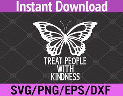 treat people with kindness gifts positive message girls svg, eps, png, dxf, digital download