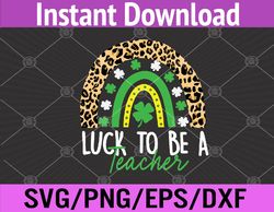 lucky to be a teacher teacher st patricks day svg, eps, png, dxf, digital download