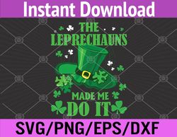 the leprechauns made me do it st patrick's day svg, eps, png, dxf, digital download