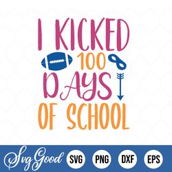 i kicked 100 days of school svg, soccer svg, 100 days of school svg, 100 days boy shirt svg, 100 days soccer svg, cricut