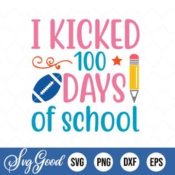 i kicked 100 days of school svg, american football 100 days of school t shirt svg, football 100 days png, boy shirt