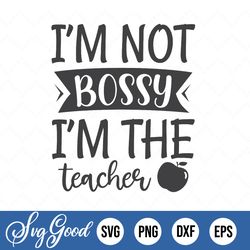 teacher svg, teacher shirt, teacher shirt svg, im not bossy im the teacher svg, teacher svgs, school shirt, school svg,