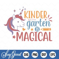 kindergarten is magical svg, back to school svg, girls shirt svg dxf eps png, unicorn quote, 1st day of school cut files