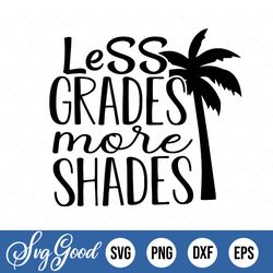 less grades more shades svg | less grades svg | more shades svg | grades svg | shades svg | funny school svg