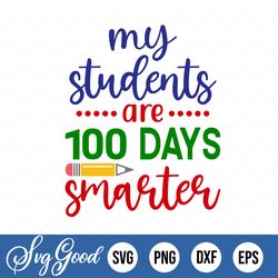 My Students Are 100 Days Smarter Svg, 100th Day Of School Cut File, Teacher Design, Saying, Shirt Quote