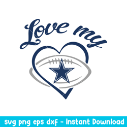 Love My Dallas Cowboys Svg, Dallas Cowboys Svg, NFL Svg, Png Dxf Eps Digital File