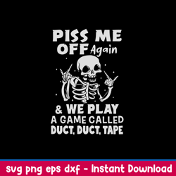 piss me off again _ we play a game called duct, duct, tape svg, dinosaur svg, png dxf eps file