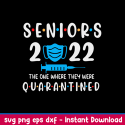 senior 2022 the one where they were quarantined svg, png dxf eps file