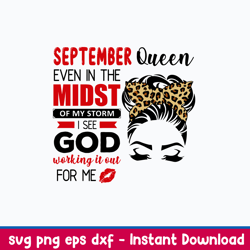 september queen even in the midst of my storm i see god working it out for me  svg, png dfx eps file