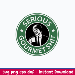 serious gourmet shit svg, starbuck coffee logo svg, gourmet svg, png dxf eps file